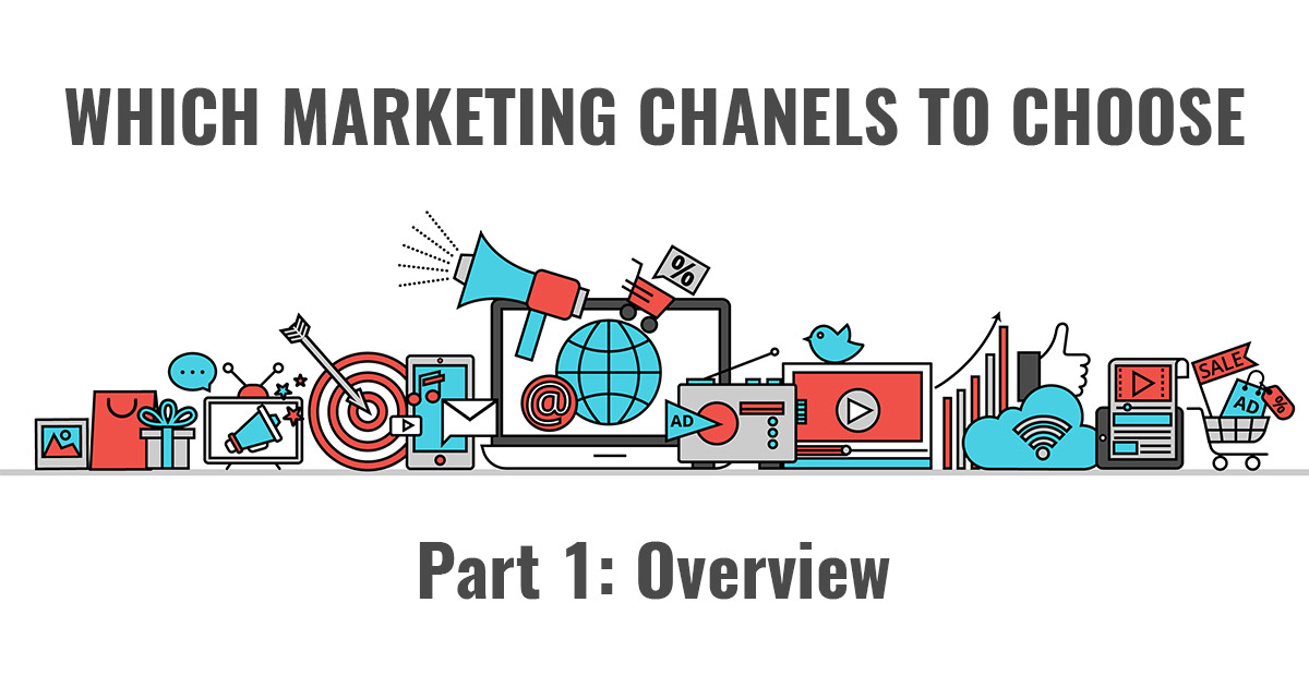 Which Marketing channels to choose - Part 1, Overview blog